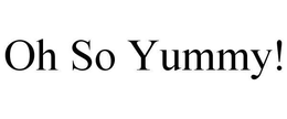 OH SO YUMMY! trademark