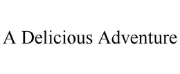 A DELICIOUS ADVENTURE trademark