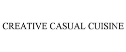 CREATIVE CASUAL CUISINE trademark