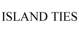 ISLAND TIES trademark