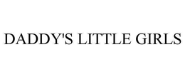 DADDY'S LITTLE GIRLS trademark