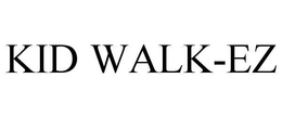 KID WALK-EZ trademark