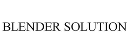 BLENDER SOLUTION trademark