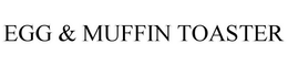 EGG & MUFFIN TOASTER trademark