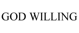GOD WILLING trademark