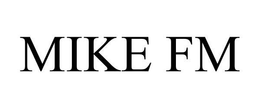MIKE FM trademark