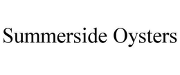 SUMMERSIDE OYSTERS trademark