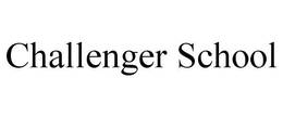 CHALLENGER SCHOOL trademark