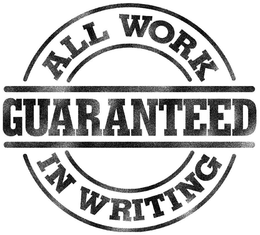 ALL WORK GUARANTEED IN WRITING trademark