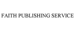 FAITH PUBLISHING SERVICE trademark
