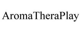 AROMATHERAPLAY trademark