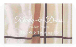 READY-TO-DRESS WINDOW DRAPERY BY THE SILK TRADING CO. trademark