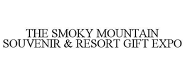 THE SMOKY MOUNTAIN SOUVENIR & RESORT GIFT EXPO trademark