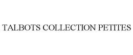 TALBOTS COLLECTION PETITES trademark