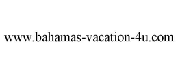 WWW.BAHAMAS-VACATION-4U.COM trademark