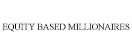 EQUITY BASED MILLIONAIRES trademark