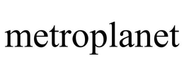 METROPLANET trademark