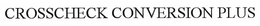 CROSSCHECK CONVERSION PLUS trademark