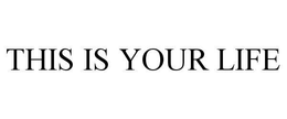 THIS IS YOUR LIFE trademark