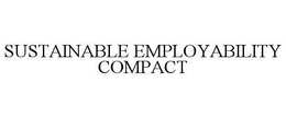SUSTAINABLE EMPLOYABILITY COMPACT trademark