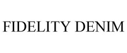 FIDELITY DENIM trademark