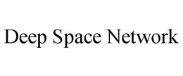 DEEP SPACE NETWORK trademark