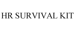 HR SURVIVAL KIT trademark
