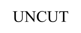 UNCUT trademark