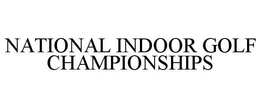 NATIONAL INDOOR GOLF CHAMPIONSHIPS trademark