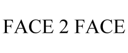 FACE 2 FACE trademark