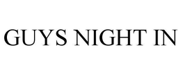 GUYS NIGHT IN trademark