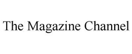 THE MAGAZINE CHANNEL trademark