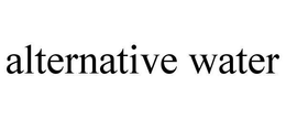ALTERNATIVE WATER trademark