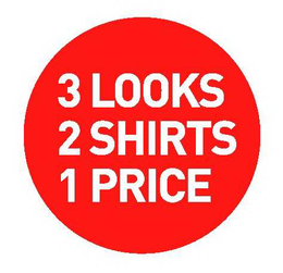3 LOOKS 2 SHIRTS 1 PRICE trademark