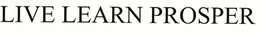 LIVE LEARN PROSPER trademark