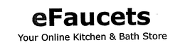 EFAUCETS YOUR ONLINE KITCHEN & BATH STORE trademark