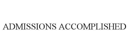 ADMISSIONS ACCOMPLISHED trademark