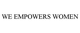 WE EMPOWERS WOMEN trademark