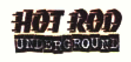HOT ROD UNDERGROUND trademark