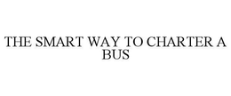 THE SMART WAY TO CHARTER A BUS trademark