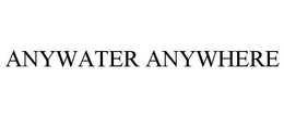 ANYWATER ANYWHERE trademark