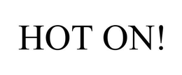 HOT ON! trademark