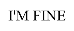 I'M FINE trademark