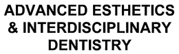 ADVANCED ESTHETICS & INTERDISCIPLINARY DENTISTRY trademark