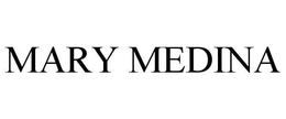 MARY MEDINA trademark