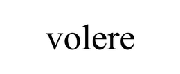 VOLERE trademark