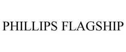 PHILLIPS FLAGSHIP trademark