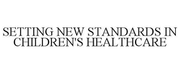 SETTING NEW STANDARDS IN CHILDREN'S HEALTHCARE trademark