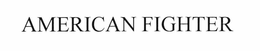 AMERICAN FIGHTER trademark