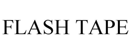 FLASH TAPE trademark